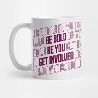 Be bold be you get involved activist activism Mug